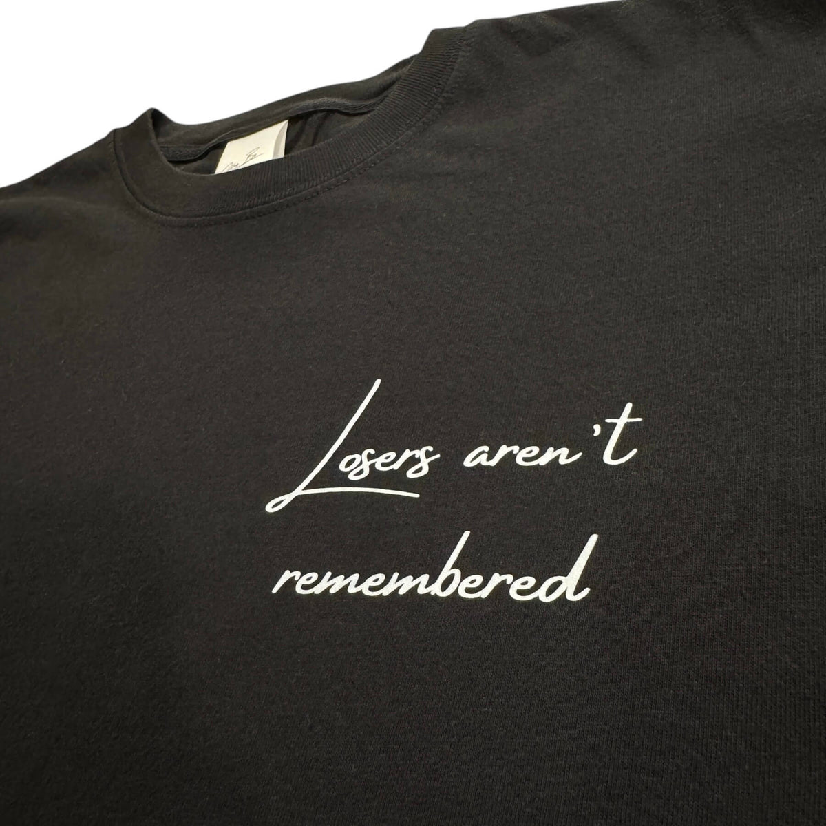 Losers Aren't Remembered Black Tee